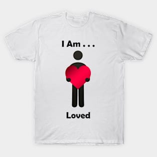 I Am . . . Loved T-Shirt